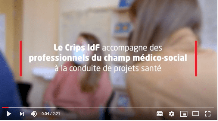 Générique de la video Le Crips Idf accompagne des professionnels du champ médico-social à la conduite de projets santé